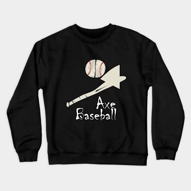 Baseball Axe Crewneck Sweatshirt by 1Nine7Nine